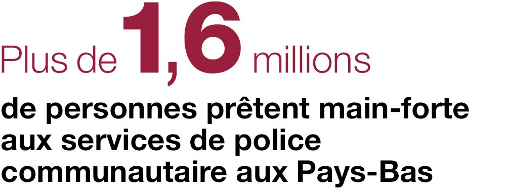 Plus de 1,6 million  de personnes prêtent main-forte  aux services de police communautaire  aux Pays-Bas