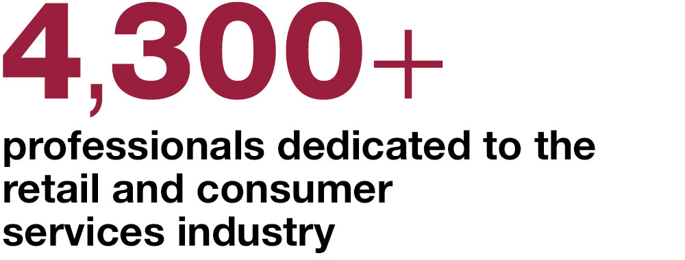 4,300+ professionals dedicated to  the retail and consumer  services industry