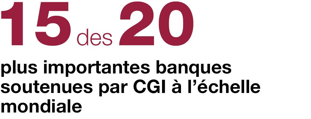 15 des 20  plus importantes banques soutenues par CGI à l’échelle mondiale