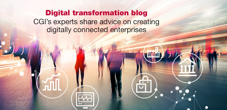 Digital transformation blog - CGI’s experts share advice on creating digitally connected enterprises Digital transformation blog - CGI’s experts share advice on creating digitally connected enterprises
