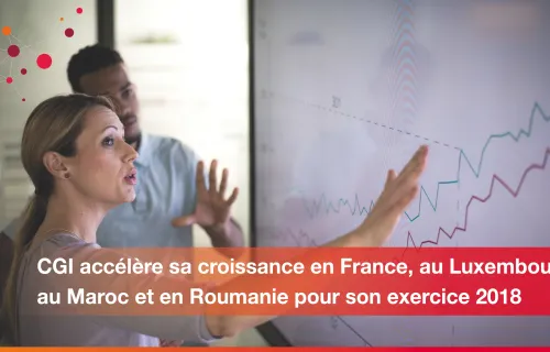CGI accélère sa croissance en France, au Luxembourg, au Maroc et en Roumanie pour son exercice 2018 