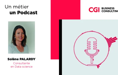 Podcast métier CGI Business Consulting - Solène Palardy