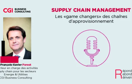 Podcast supply chain - Les game changers des chaînes d’approvisionnement avec François-Xavier Forest - CGI Business Consulting