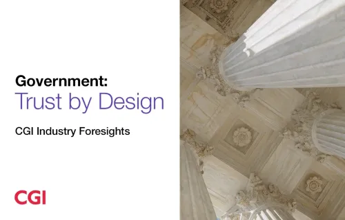 Government: Trust by Design | CGI Industry Foresights
