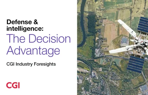 Defense & intelligence: The Decision Advantage | CGI Industry Foresights
