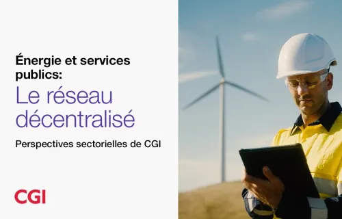 Énergie et services publics : le réseau décentralisé | Perspectives sectorielles de CGI