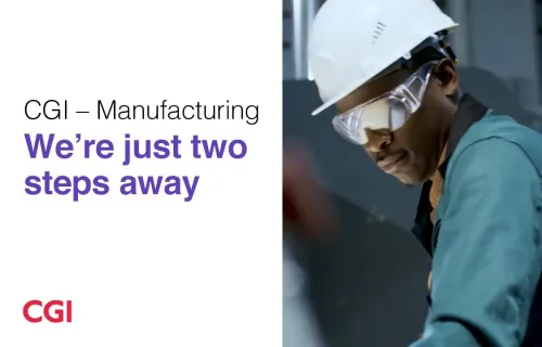 CGI – Manufacturing – We’re two steps away