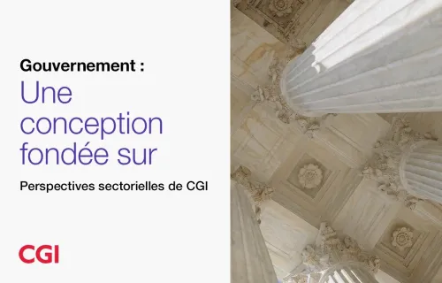 Gouvernement : Une conception fondée sur la confiance | Perspectives sectorielles de CGI