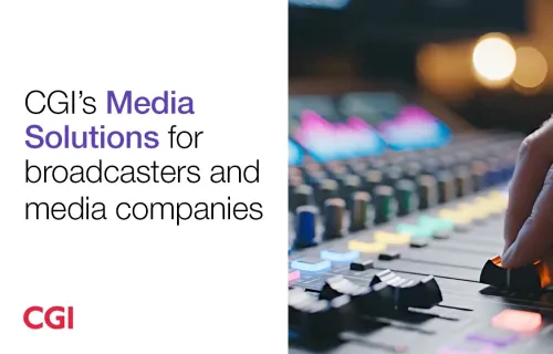 CGI’s Media Solutions for broadcasters and media companies