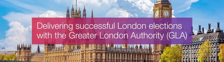 Delivering successful London elections with the Greater London Authority (GLA)