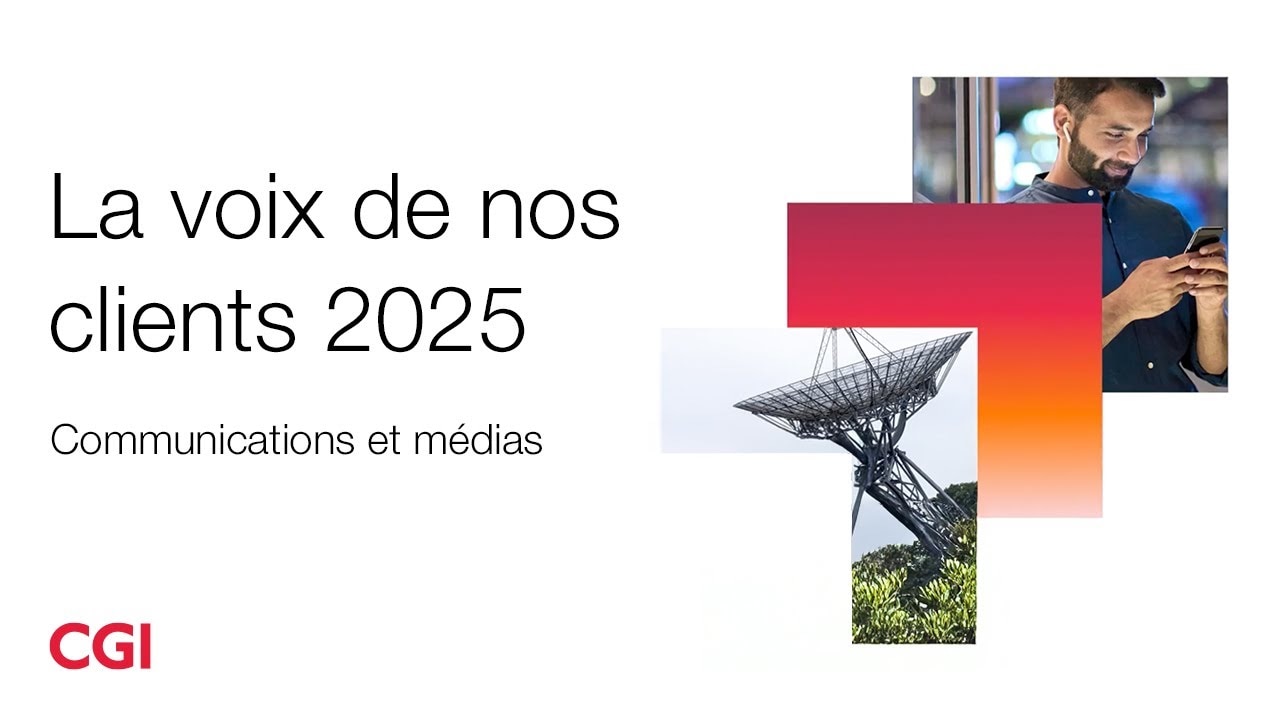  Perspectives La voix de nos clients CGI 2025 – Communications et médias