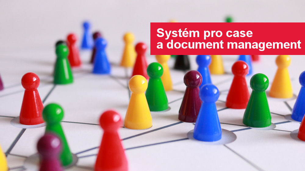 Systém pro case a document management